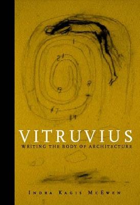 Vitruvius: Writing the Body of Architecture - Indra Kagis McEwen - cover