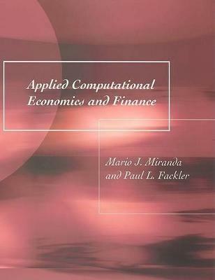 Applied Computational Economics and Finance - Mario J. Miranda,Paul L. Fackler - cover