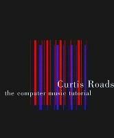 The Computer Music Tutorial - Curtis Roads - cover