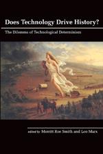 Does Technology Drive History?: The Dilemma of Technological Determinism