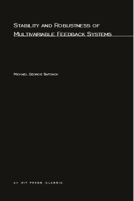 Stability and Robustness of Multivariable Feedback Systems - Michael George Safonov - cover