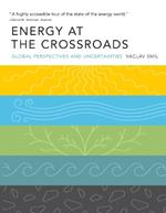 Energy at the Crossroads: Global Perspectives and Uncertainties