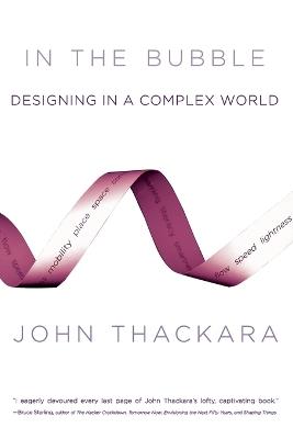 In the Bubble: Designing in a Complex World - John Thackara - cover