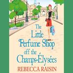 The Little Perfume Shop Off The Champs-Élysées (The Little Paris Collection, Book 3)