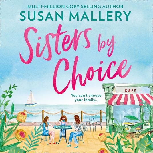 Sisters By Choice: A Feel Good Romance From Multi Million Copy Bestselling Author Susan Mallery (Blackberry Island, Book 4)