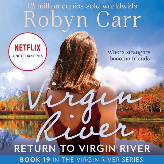 Return To Virgin River: The unmissable bestselling romance and the story behind the hit Netflix show. Season 5 is out now! (A Virgin River Novel, Book 19)