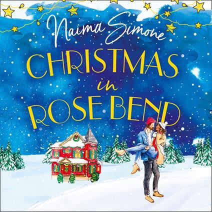 Christmas In Rose Bend: The uplifting Christmas romance of finding love in  the most unexpected of places. Perfect for fans of festive holiday films!  (Rose Bend, Book 2) - Simone, Naima -