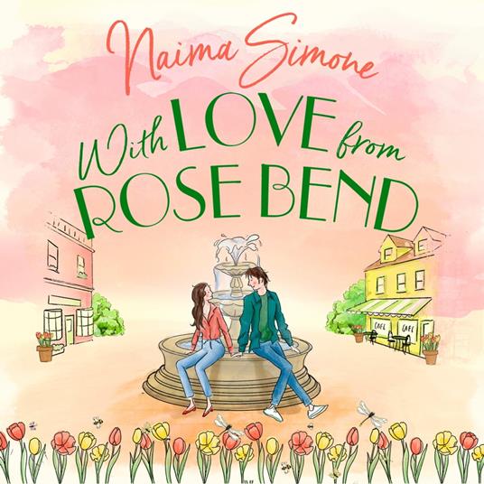With Love From Rose Bend: The perfect spring romance for fans of Virgin River and Sweet Magnolias (Rose Bend, Book 3)