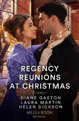 Regency Reunions At Christmas: The Major's Christmas Return / a Proposal for the Penniless Lady / Her Duke Under the Mistletoe - Diane Gaston,Laura Martin,Helen Dickson - cover