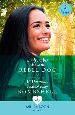 Ali And The Rebel Doc / Phoebe's Baby Bombshell: Ali and the Rebel DOC (A Sydney Central Reunion) / Phoebe's Baby Bombshell (A Sydney Central Reunion) - Emily Forbes,JC Harroway - cover