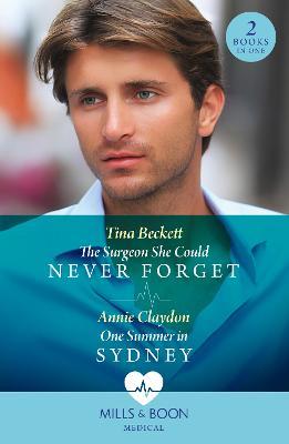 The Surgeon She Could Never Forget / One Summer In Sydney: The Surgeon She Could Never Forget / One Summer in Sydney - Tina Beckett,Annie Claydon - cover