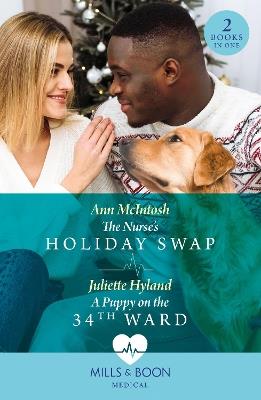 The Nurse's Holiday Swap / A Puppy On The 34th Ward: The Nurse's Holiday Swap (Boston Christmas Miracles) / a Puppy on the 34th Ward (Boston Christmas Miracles) - Ann McIntosh,Juliette Hyland - cover