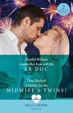Cinderella's Kiss With The Er Doc / A Daddy For The Midwife’s Twins?: Cinderella's Kiss with the Er DOC / a Daddy for the Midwife’s Twins?