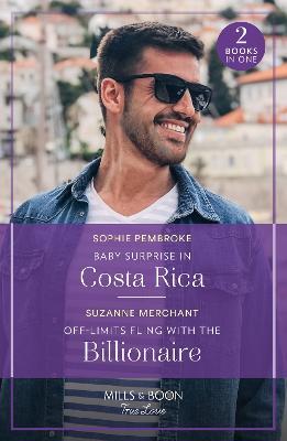 Baby Surprise In Costa Rica / Off-Limits Fling With The Billionaire: Baby Surprise in Costa Rica (Dream Destinations) / off-Limits Fling with the Billionaire - Sophie Pembroke,Suzanne Merchant - cover