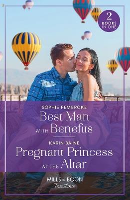 Best Man With Benefits / Pregnant Princess At The Altar: Best Man with Benefits / Pregnant Princess at the Altar - Sophie Pembroke,Karin Baine - cover