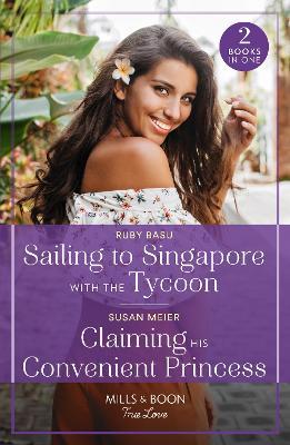 Sailing To Singapore With The Tycoon / Claiming His Convenient Princess: Sailing to Singapore with the Tycoon / Claiming His Convenient Princess (Scandal at the Palace) - Ruby Basu,Susan Meier - cover