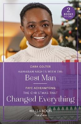 Hawaiian Nights With The Best Man / The Christmas That Changed Everything - Cara Colter,Faye Acheampong - cover