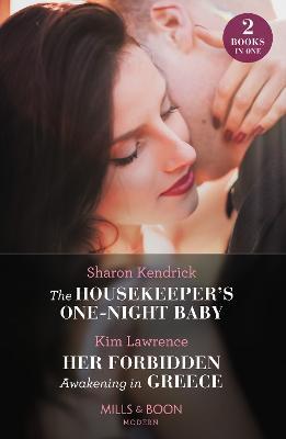 The Housekeeper's One-Night Baby / Her Forbidden Awakening In Greece: The Housekeeper's One-Night Baby / Her Forbidden Awakening in Greece (the Secret Twin Sisters) - Sharon Kendrick,Kim Lawrence - cover