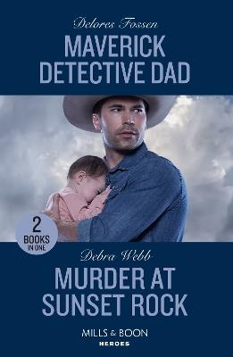 Maverick Detective Dad / Murder At Sunset Rock: Maverick Detective Dad (Silver Creek Lawmen: Second Generation) / Murder at Sunset Rock (Lookout Mountain Mysteries) - Delores Fossen,Debra Webb - cover