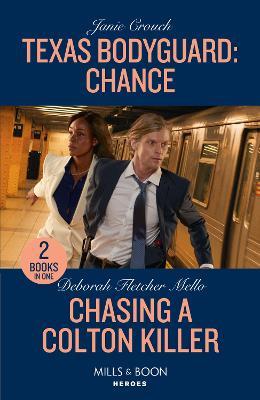 Texas Bodyguard: Chance / Chasing A Colton Killer: Texas Bodyguard: Chance (San Antonio Security) / Chasing a Colton Killer (the Coltons of New York) - Janie Crouch,Deborah Fletcher Mello - cover