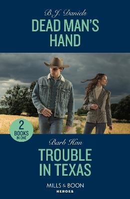 Dead Man's Hand / Trouble In Texas: Dead Man's Hand (A Colt Brothers Investigation) / Trouble in Texas (the Cowboys of Cider Creek) - B.J. Daniels,Barb Han - cover