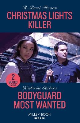 Christmas Lights Killer / Bodyguard Most Wanted: Christmas Lights Killer (the Lynleys of Law Enforcement) / Bodyguard Most Wanted (Price Security) - R. Barri Flowers,Katherine Garbera - cover