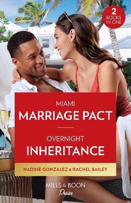 Miami Marriage Pact / Overnight Inheritance: Miami Marriage Pact (Miami Famous) / Overnight Inheritance (Marriages and Mergers) - Nadine Gonzalez,Rachel Bailey - cover