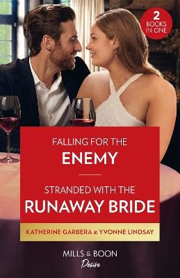 Falling For The Enemy / Stranded With The Runaway Bride: Falling for the Enemy (the Gilbert Curse) / Stranded with the Runaway Bride - Katherine Garbera,Yvonne Lindsay - cover