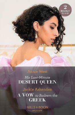 His Last-Minute Desert Queen / A Vow To Redeem The Greek: His Last-Minute Desert Queen / a Vow to Redeem the Greek - Annie West,Jackie Ashenden - cover