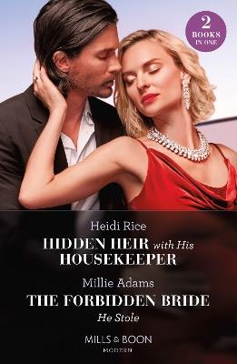 Hidden Heir With His Housekeeper / The Forbidden Bride He Stole: Hidden Heir with His Housekeeper (A Diamond in the Rough) / the Forbidden Bride He Stole - Heidi Rice,Millie Adams - cover