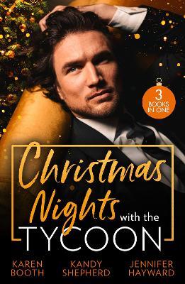 Christmas Nights With The Tycoon: A Christmas Temptation (the Eden Empire) / Greek Tycoon's Mistletoe Proposal / Christmas at the Tycoon's Command - Karen Booth,Kandy Shepherd,Jennifer Hayward - cover