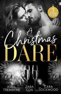 A Christmas Dare: Getting Naughty (Reunions) / Driving Him Wild / Double Dare You - Avril Tremayne,Zara Cox,Cara Lockwood - cover