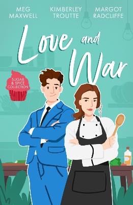 Sugar & Spice: Love And War: The Cook's Secret Ingredient / a Convenient Scandal / Sin City Seduction - Meg Maxwell,Kimberley Troutte,Margot Radcliffe - cover