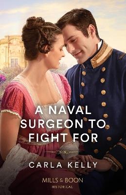 A Naval Surgeon To Fight For - Carla Kelly - cover