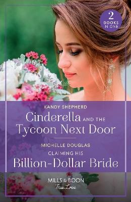 Cinderella And The Tycoon Next Door / Claiming His Billion-Dollar Bride - Kandy Shepherd,Michelle Douglas - cover