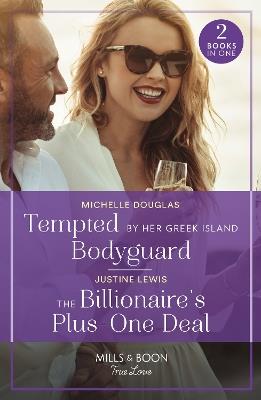 Tempted By Her Greek Island Bodyguard / The Billionaire's Plus-One Deal: Tempted by Her Greek Island Bodyguard / the Billionaire's Plus-One Deal (Invitation from Bali) - Michelle Douglas,Justine Lewis - cover