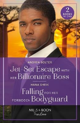 Jet-Set Escape With Her Billionaire Boss / Falling For Her Forbidden Bodyguard: Jet-Set Escape with Her Billionaire Boss / Falling for Her Forbidden Bodyguard - Andrea Bolter,Hana Sheik - cover