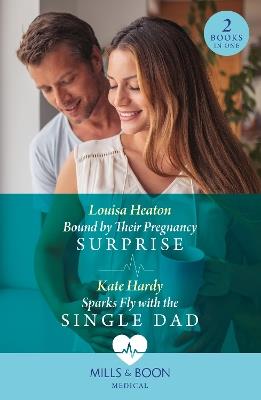 Bound By Their Pregnancy Surprise / Sparks Fly With The Single Dad - Louisa Heaton,Kate Hardy - cover