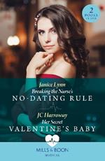 Breaking The Nurse's No-Dating Rule / Her Secret Valentine's Baby: Breaking the Nurse's No-Dating Rule / Her Secret Valentine's Baby