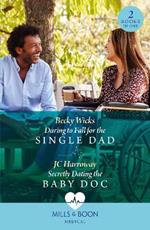 Daring To Fall For The Single Dad / Secretly Dating The Baby Doc: Daring to Fall for the Single Dad (Buenos Aires Docs) / Secretly Dating the Baby DOC (Buenos Aires Docs)