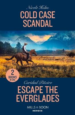Cold Case Scandal / Escape The Everglades: Cold Case Scandal (Hudson Sibling Solutions) / Escape the Everglades (South Beach Security: K-9 Division) - Nicole Helm,Caridad Piñeiro - cover