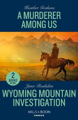 A Murderer Among Us / Wyoming Mountain Investigation: A Murderer Among Us / Wyoming Mountain Investigation (Cowboy State Lawmen: Duty and Honor) - Heather Graham,Juno Rushdan - cover