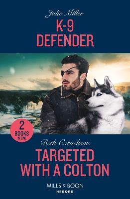 K-9 Defender / Targeted With A Colton: K-9 Defender (Protectors at K-9 Ranch) / Targeted with a Colton (the Coltons of Owl Creek) - Julie Miller,Beth Cornelison - cover