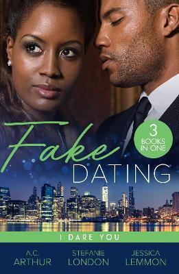 Fake Dating: I Dare You: At Your Service (the Fabulous Golds) / Faking it / Temporary to Tempted - A.C. Arthur,Stefanie London,Jessica Lemmon - cover