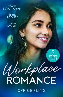 Workplace Romance: Office Fling: An Offer She Can't Refuse (Harlequin Office Romance Collection) / a Tangled Engagement / Between Marriage and Merger - Shoma Narayanan,Tessa Radley,Karen Booth - cover