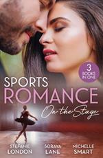 Sports Romance: On The Stage: Only the Brave Try Ballet / Married for Their Miracle Baby / Billionaire's Bride for Revenge