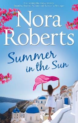 Summer In The Sun: Impulse / Second Nature / Less of a Stranger - Nora Roberts - cover