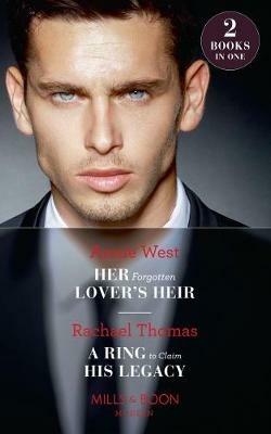 Her Forgotten Lover's Heir: Her Forgotten Lover's Heir / a Ring to Claim His Legacy - Annie West,Rachael Thomas - cover