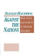 Against The Nations: War and Survival in a Liberal Society