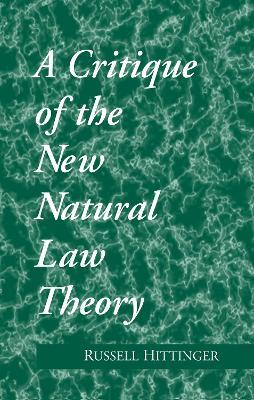 Critique of the New Natural Law Theory - Russell Hittinger - cover